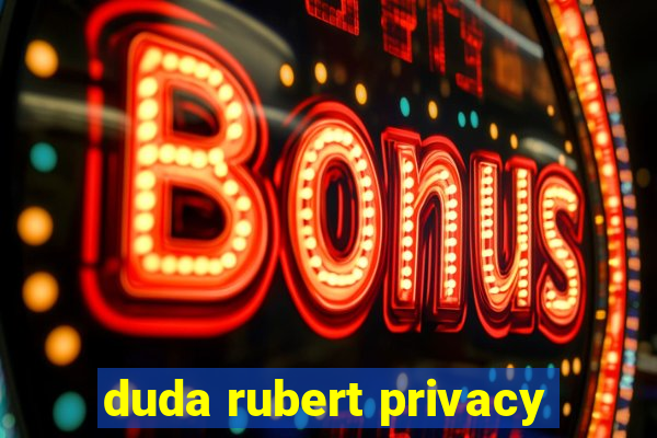 duda rubert privacy